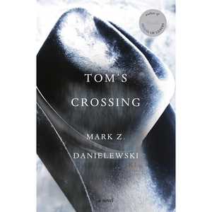 Book cover of 'Tom's Crossing' by Mark Z. Danielewski with a black and white abstract design.