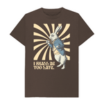 Chocolate I shall be too late. White Rabbit T-shirt