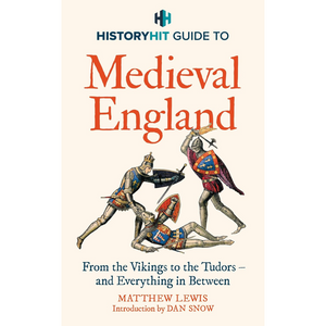 HISTORY HIT Guide to Medieval England (Hardback)