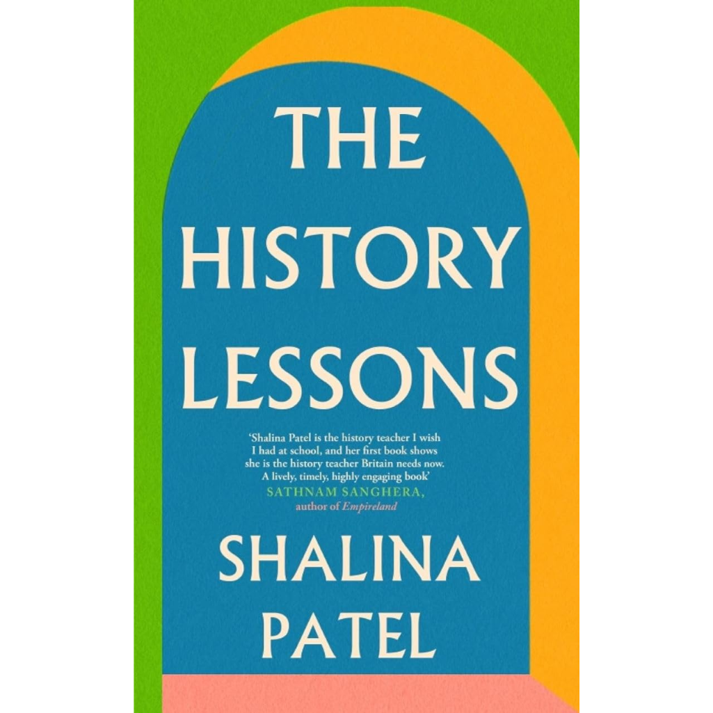 Book cover of 'The History Lessons' by Shalina Patel with a green, blue, and orange design.