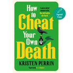 Book cover of 'How to Cheat Your Own Death' by Kristen Perrin with a green background and yellow text.
