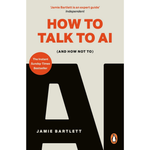 Book cover of 'How to Talk to AI (And How Not To)' by Jamie Bartlett with a large letter 'A' on a beige background.