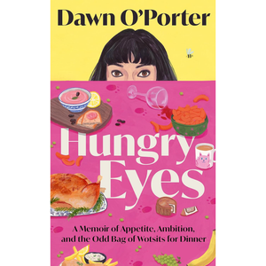 Book cover of 'Hungry Eyes' by Dawn O'Porter with a colorful design and food illustrations.