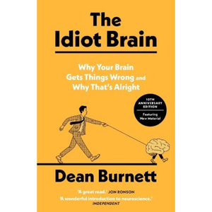Book cover of 'The Idiot Brain' by Dean Burnett with a yellow background and black text.