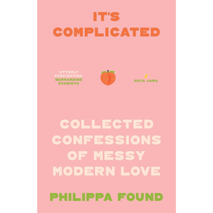 It's Complicated: Confessions of messy modern love