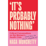 Book cover of 'It's Probably Nothing' by Naga Munchetty with red and pink background.