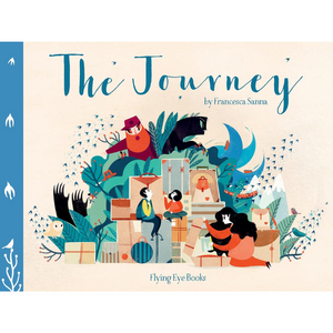 Book cover of 'The Journey' by Francesca Sanna with colorful illustrations of people and nature.