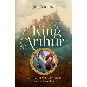 The Great Book of King Arthur and His Knights of the Round Table: A New Morte D'Arthur