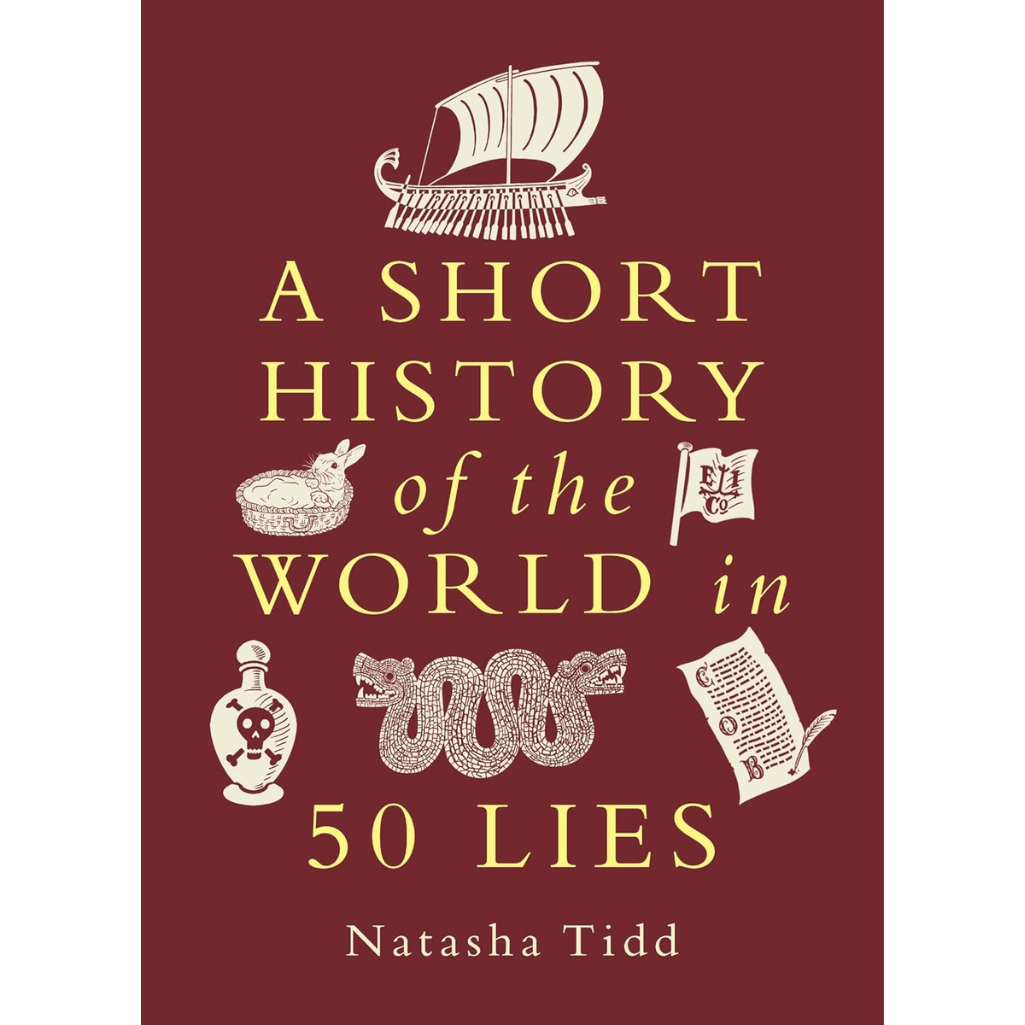 Book cover of 'A Short History of the World in 50 Lies' by Natasha Tidd with gold text and illustrations on a red background.