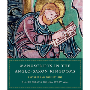 Book cover of 'Manuscripts in the Anglo-Saxon Kingdoms' with a medieval illustration of a scribe.