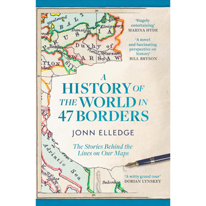 A History of the World in 47 Borders (Paperback)