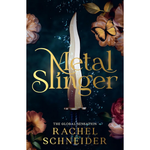 Book cover of 'Metal Slinger' by Rachel Schneider with a sword and flowers on a dark background