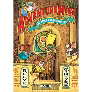 Adventuremice: Of Mice and Mummies - from bestselling creative dream team, Reeve and McIntyre
by Philip Reeve (Author), Sarah McIntyre (Author)  Format: Paperback
