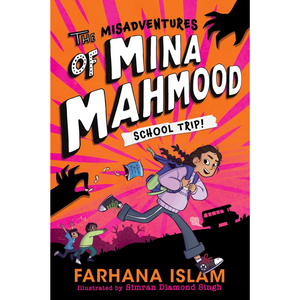 Book cover of 'The Misadventures of Mina Mahmood: School Trip!' with a colorful design and character illustration.