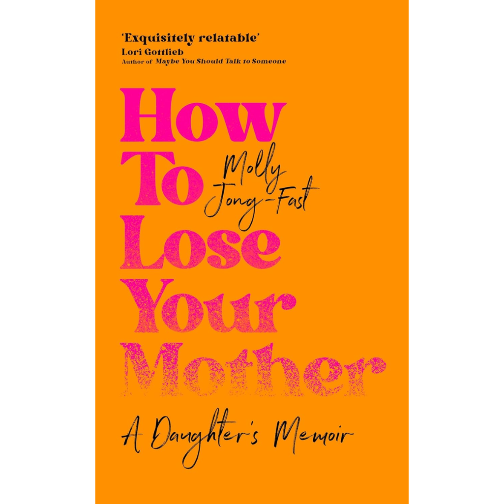 Book cover of 'How To Lose Your Mother' with orange background and pink text.
