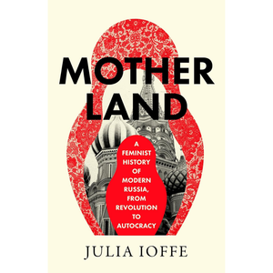 Book cover of 'Mother Land' by Julia Ioffe with a red and black design on a beige background.
