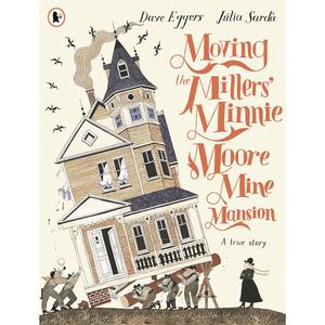 Moving the Millers' Minnie Moore Mine Mansion: A True Story (Paperback)