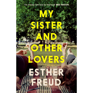 My Sister and Other Lovers: A captivating coming-of-age novel about love, sisterhood and secrets