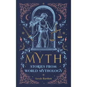 
Myth: Stories from World Mythology (Hardback)