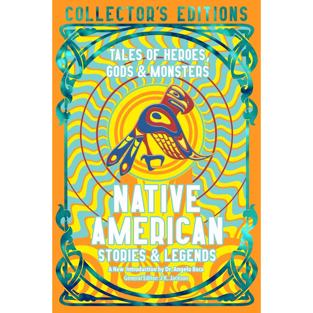Native American Stories & Legends: Tales of Gods, Heroes & Monsters - Flame Tree Collector's Editions (Hardback)