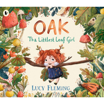 Book cover of 'Oak: The Littlest Leaf Girl' by Lucy Fleming with a girl on a branch surrounded by foliage and mushrooms.