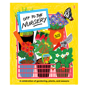 Book cover of 'Off to the Nursery' with illustrations of plants and gardening tools on a yellow background.