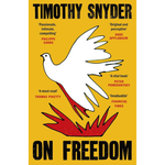 Book cover of 'On Freedom' by Timothy Snyder with a white dove on a yellow background.