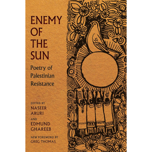 Enemy of the Sun: Poetry of Palestinian Resistance Paperback – 30 Oct. 2025
by Naseer Aruri (Editor), Edmund Ghareeb (Editor)