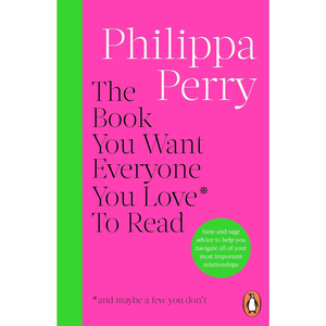 Book cover of 'The Book You Want Everyone You Love to Read' by Philippa Perry with a pink and green design.