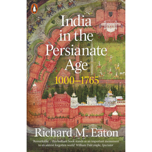 Book cover of 'India in the Persianate Age 1000-1765' by Richard M. Eaton with a detailed illustration on the background.