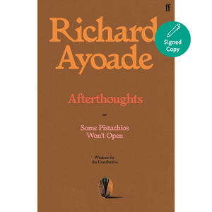 Afterthoughts  or Some Pistachios Won't Open   Wisdom for the Unreflective (Signed Edition)