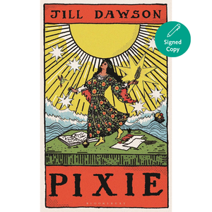 Book cover of 'Pixie' by Jill Dawson with a colorful illustration of a woman and celestial elements.