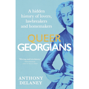 Queer Georgians: A hidden history of lovers, lawbreakers and homemakers Hardcover – 4 Sept. 2025
by Anthony Delaney (Author)