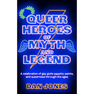 
Queer Heroes of Myth and Legend: A celebration of gay gods, sapphic saints, and queerness through the ages (Paperback)