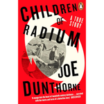 Book cover of 'Children of Radium' by Joe Dunthorne with a red background and black and white photo.
