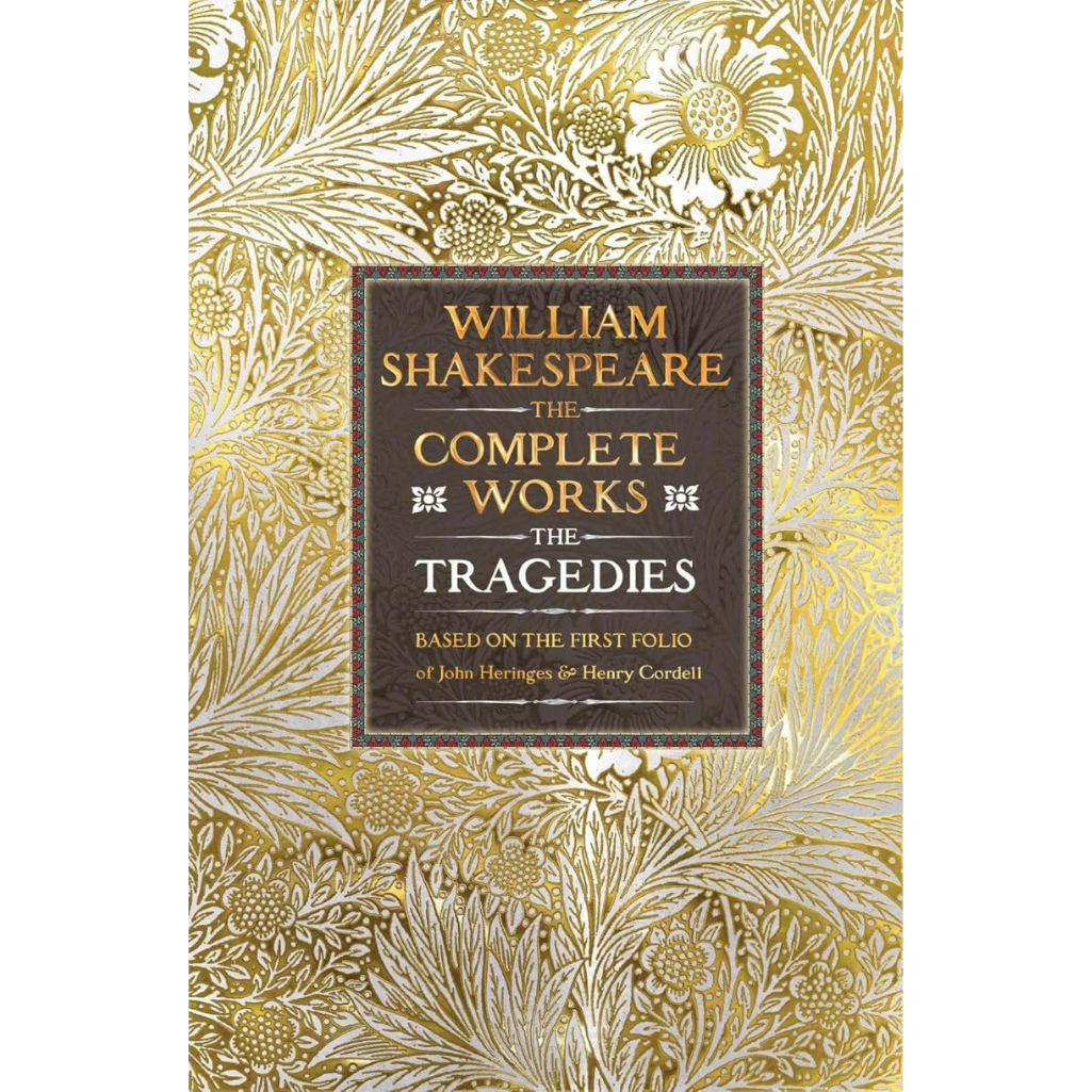 William Shakespeare Complete Works The Tragedies: Based on the First Folio of James Heminges and Henry Condell - Gothic Fantasy (Hardback)