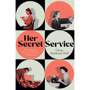 Book cover of 'Her Secret Service' by Claire Hubbard-Hall with silhouettes of women working.