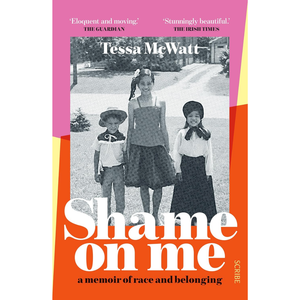Book cover of 'Shame on Me' by Tessa McWatt with a black and white photo of three children and colorful border.