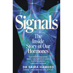 Signals: The Inside Story of Our Hormones – 'A true gift' Chris van Tulleken
by Dr Saira Hameed (Author)  Format: Hardcover