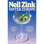 Book cover of 'Sister Europe' by Nell Zink with a cocktail illustration on a blue background.