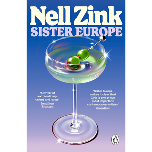 Book cover of 'Sister Europe' by Nell Zink with a cocktail illustration on a blue background.
