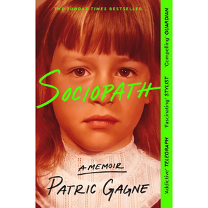 Book cover of 'Sociopath' by Patric Gagne with a young girl's face and critical acclaim text.