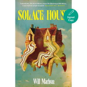 Solace House: 'The Secret History meets The Haunting of Hill House'
by Will Maclean (Author)  Format: Hardcover