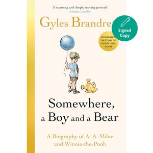 Somewhere, a Boy and a Bear: A Biography of A. A. Milne and Winnie-the-Pooh (Hardback)