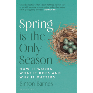 Spring is the Only Season: How it Works, What it Does and Why it Matters Paperback – 12 Mar. 2026
by Simon Barnes (Author)