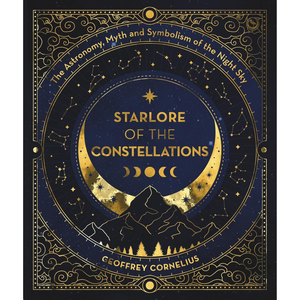 Starlore of the Constellations: The Astronomy, Myth and Symbolism of the Night Sky (Paperback)
Geoffrey Cornelius (author)