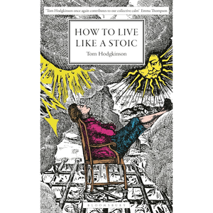 Book cover of 'How to Live Like a Stoic' by Tom Hodgkinson with an illustration of a person sitting in a chair under a sun.