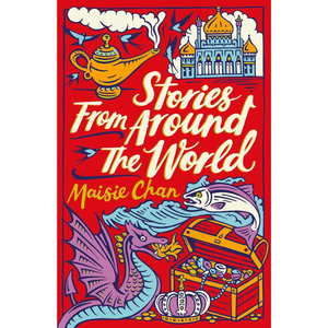 Book cover of 'Stories From Around The World' by Maisie Chan with colorful illustrations on a red background.