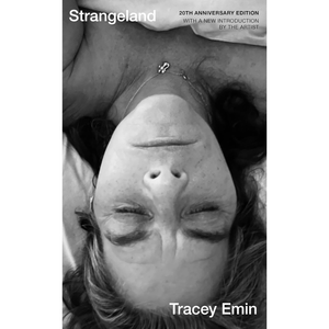Strangeland: A special 20th anniversary edition of one of Britain's most acclaimed artist's memoir (Hardback)
Tracey Emin (author)