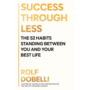Book cover of 'Success Through Less' by Rolf Dobelli with yellow and black text on a white background.